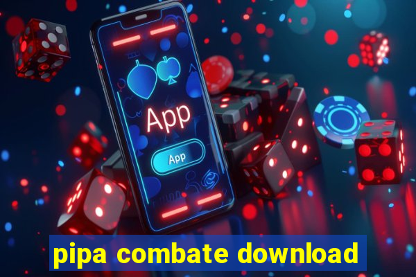 pipa combate download